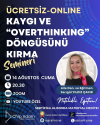 Kaygı ve “Overthinking” Döngüsünü Kırma Semineri - AĞUSTOS