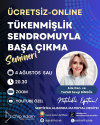 TÜKENMİŞLİK SENDROMUYLA BAŞA ÇIKMA SEMİNERİ - AĞUSTOS