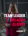 Team Leader Relação Cliente