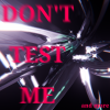 DON'T TEST ME EP