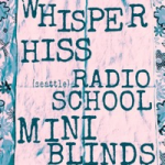 Tickets: 8/28 Whisper Hiss, Radio School, Mini Blinds
